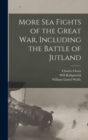 More sea Fights of the Great war, Including the Battle of Jutland - Book