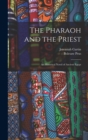 The Pharaoh and the Priest; an Historical Novel of Ancient Egypt - Book