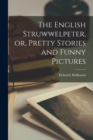 The English Struwwelpeter, or, Pretty Stories and Funny Pictures - Book