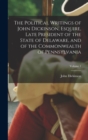 The Political Writings of John Dickinson, Esquire, Late President of the State of Delaware, and of the Commonwealth of Pennsylvania; Volume 1 - Book