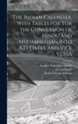 The Indian Calendar, With Tables for tor the Conversion of Hindu and Muhammadan Into A.D. Dates, and Vice Versa - Book