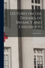 Lectures on the Diseases of Infancy and Childhood - Book