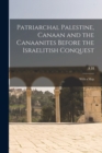 Patriarchal Palestine, Canaan and the Canaanites Before the Israelitish Conquest; With a Map - Book