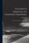 Student's Manual of Fashion Drawing; Thirty Lessons With Conventional Charts - Book