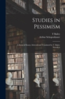 Studies in Pessimism; a Series of Essays, Selected and Translated by T. Bailey Saunders - Book