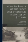 More sea Fights of the Great war, Including the Battle of Jutland - Book