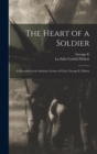 The Heart of a Soldier; as Revealed in the Intimate Letters of Genl. George E. Pickett - Book