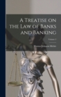 A Treatise on the law of Banks and Banking; Volume 2 - Book