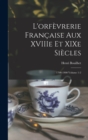 L'orfevrerie francaise aux XVIIIe et XIXe siecles : 1700-1900 Volume 1-2 - Book