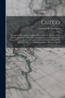 Cuzco : A Journey to the Ancient Capital of Peru; With an Account of the History, Language, Literature, and Antiquities of the Incas. And Lima: A Visit to the Capital and Provinces of Modern Peru; Wit - Book