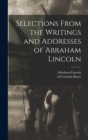 Selections From the Writings and Addresses of Abraham Lincoln - Book