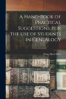 A Hand-book of Practical Suggestions, for the use of Students in Genealogy - Book