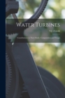 Water Turbines; Contributions to Their Study, Computation and Design - Book
