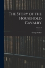 The Story of the Household Cavalry; Volume 2 - Book