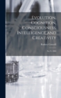 Evolution, Cognition, Consciousness, Intelligence and Creativity : No.73, 2003 - Book