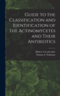Guide to the Classification and Identification of the Actinomycetes and Their Antibiotics - Book