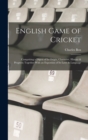 English Game of Cricket; Comprising a Digest of its Origin, Character, History & Progress; Together With an Expostion of its Laws & Language - Book