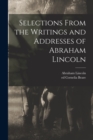 Selections From the Writings and Addresses of Abraham Lincoln - Book