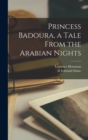 Princess Badoura, a Tale From the Arabian Nights - Book
