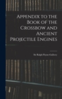 Appendix to the Book of the Crossbow and Ancient Projectile Engines - Book