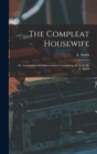 The Compleat Housewife : Or, Accomplished Gentlewoman's Companion, By E- S-. By E. Smith - Book
