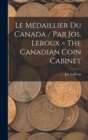 Le medaillier du Canada / par Jos. Leroux = The Canadian coin cabinet - Book