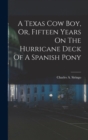 A Texas Cow Boy, Or, Fifteen Years On The Hurricane Deck Of A Spanish Pony - Book