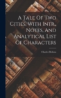 A Tale Of Two Cities, With Intr., Notes, And Analytical List Of Characters - Book