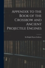 Appendix to the Book of the Crossbow and Ancient Projectile Engines - Book