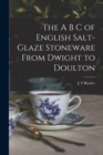 The A B C of English Salt-glaze Stoneware From Dwight to Doulton - Book