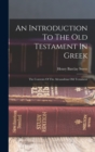 An Introduction To The Old Testament In Greek : The Contents Of The Alexandrian Old Testament - Book