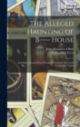 The Alleged Haunting of B-- House : Including a Journal Kept During the Tenancy of Colonel Lemesurier Taylor - Book