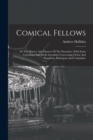 Comical Fellows : Or The History And Mystery Of The Patomine, With Some Curiosities And Droll Anecdotes Concerning Clown And Pantaloon, Harlequin And Columbine - Book
