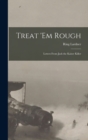 Treat 'em Rough : Letters from Jack the Kaiser Killer - Book
