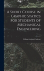 A Short Course in Graphic Statics for Students of Mechanical Engineering - Book