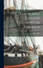The Dutch and Quaker Colonies in America - Book