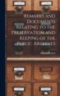 Remarks and Documents Relating to the Preservation and Keeping of the Public Archives - Book