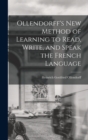 Ollendorff's New Method of Learning to Read, Write, and Speak the French Language - Book