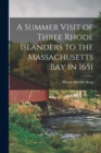 A Summer Visit of Three Rhode Islanders to the Massachusetts Bay in 1651 - Book