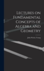 Lectures on Fundamental Concepts of Algebra and Geometry - Book