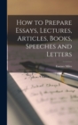 How to Prepare Essays, Lectures, Articles, Books, Speeches and Letters - Book