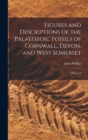 Figures and Descriptions of the Palaeozoic Fossils of Cornwall, Devon, and West Somerset : Observed - Book
