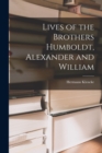 Lives of the Brothers Humboldt, Alexander and William - Book