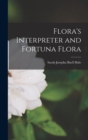 Flora's Interpreter and Fortuna Flora - Book