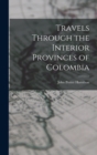 Travels Through the Interior Provinces of Colombia - Book