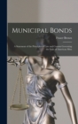 Municipal Bonds : A Statement of the Principles of Law and Custom Governing the Issue of American Mun - Book