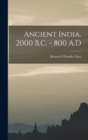 Ancient India, 2000 B.C. - 800 A.D - Book