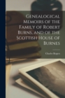 Genealogical Memoirs of the Family of Robert Burns, and of the Scottish House of Burnes - Book