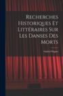 Recherches Historiques et Litteraires Sur Les Danses Des Morts - Book