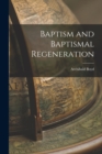 Baptism and Baptismal Regeneration - Book